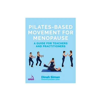 Pilates-Based Movement for Menopause - by Dinah Siman (Paperback)