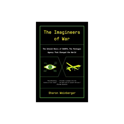 The Imagineers of War - by Sharon Weinberger (Paperback)