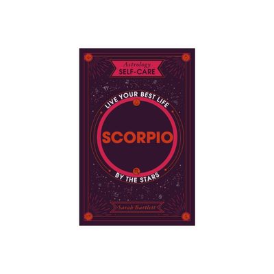 Astrology Self-Care: Scorpio - by Sarah Bartlett (Hardcover)