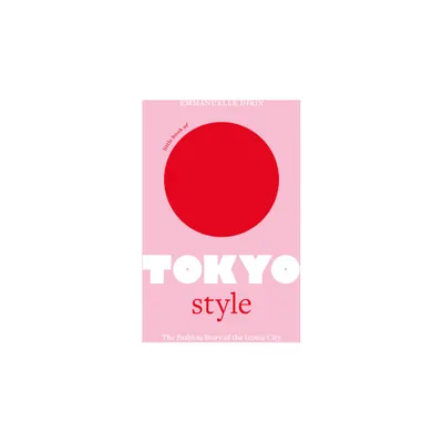 Little Book of Tokyo Style - (Little Books of City Style) by Emmanuelle Dirix (Hardcover)