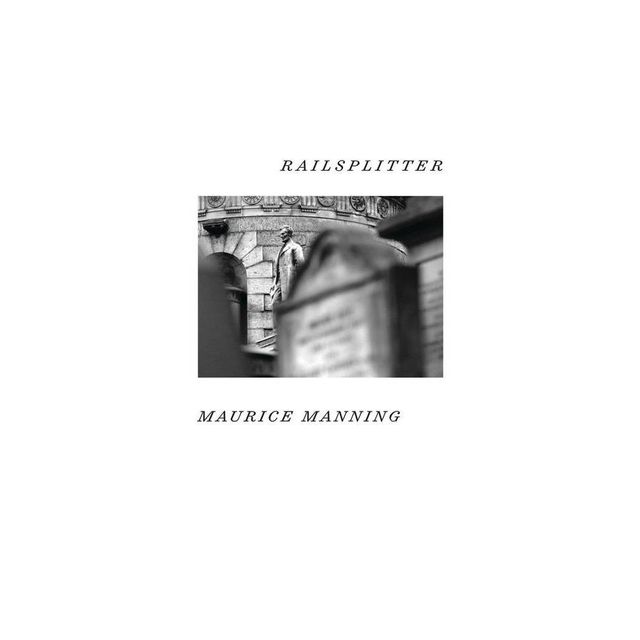 Railsplitter - by Maurice Manning (Paperback)