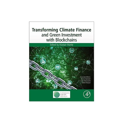 Transforming Climate Finance and Green Investment with Blockchains - by Alastair Marke (Paperback)