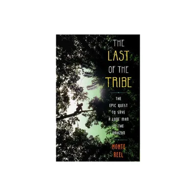 Last of the Tribe - by Monte Reel (Paperback)