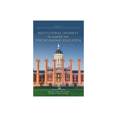 Institutional Diversity in American Postsecondary Education - (Identity & Practice in Higher Education-Student Affairs) (Paperback)