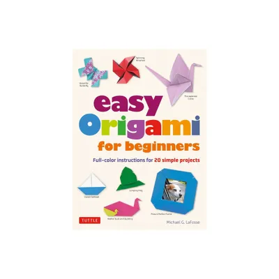 Easy Origami for Beginners - by Michael G Lafosse (Paperback)