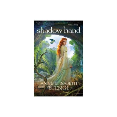 Shadow Hand - (Tales of Goldstone Wood) by Anne Elisabeth Stengl (Paperback)