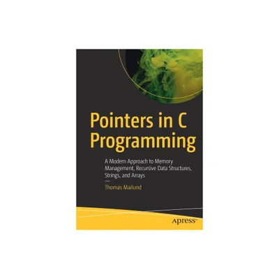 Pointers in C Programming - by Thomas Mailund (Paperback)