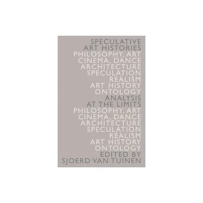 Speculative Art Histories - by Sjoerd Van Tuinen (Paperback)