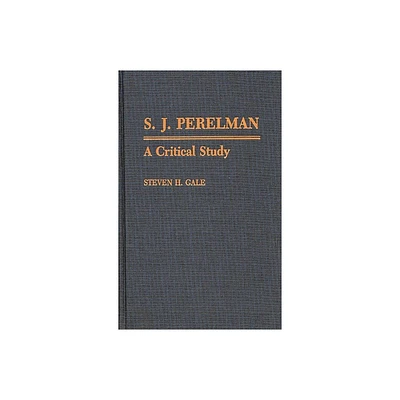 S.J. Perelman - (Contributions to the Study of Popular Culture) by Steven H Gale (Hardcover)