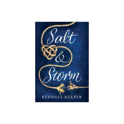 Salt & Storm - by Kendall Kulper (Paperback)