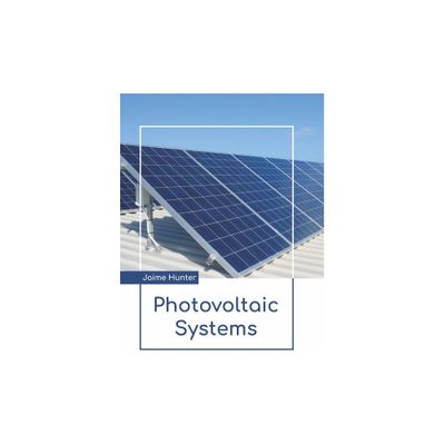 Photovoltaic Systems - by Jaime Hunter (Hardcover)