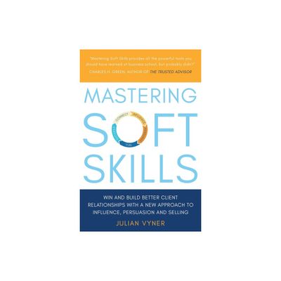 Mastering Soft Skills - by Julian Vyner (Paperback)