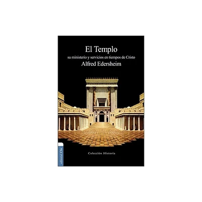 El Templo - (Coleccin Historia) by Alfred Edersheim (Paperback)