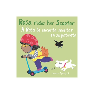 A Rosa Le Encanta Montar En Su Patineta/Rosa Rides Her Scooter - (All about Rosa (English/Spanish Bilingual)) by Jessica Spanyol (Board Book)