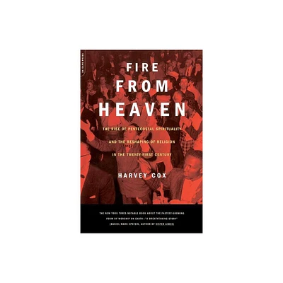 Fire from Heaven - (Rise of Pentecostal Spirituality and the Reshaping of Religi) by Harvey Cox (Paperback)