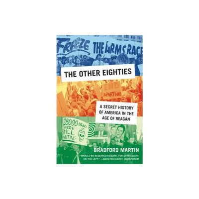 The Other Eighties - by Bradford Martin (Paperback)