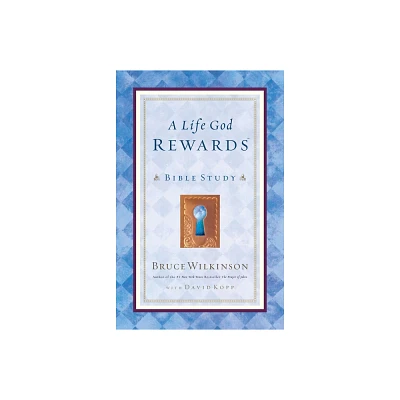 A Life God Rewards - (Breakthrough) by Bruce Wilkinson (Paperback)