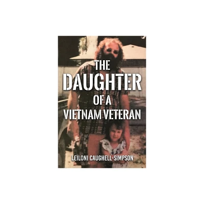 Daughter of a Vietnam Veteran - by Leiloni Caughell-Simpson (Paperback)