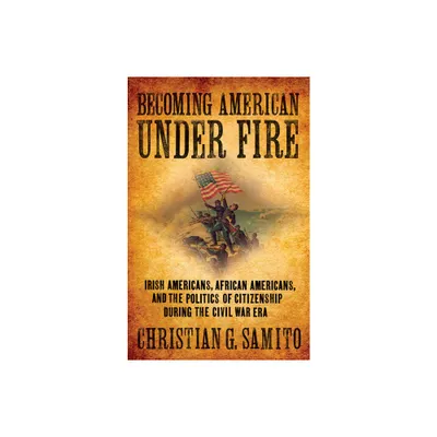 Becoming American under Fire - by Christian G Samito (Paperback)