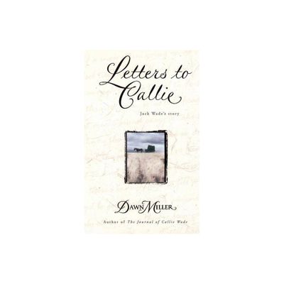 Letters to Callie - by Dawn Miller (Paperback)
