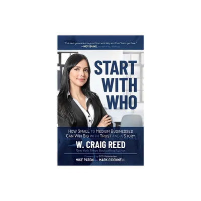 Start with Who - by W Craig Reed (Paperback)