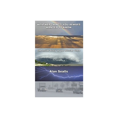 Weather things you Always Wanted to Know - by Alan Sealls (Hardcover)