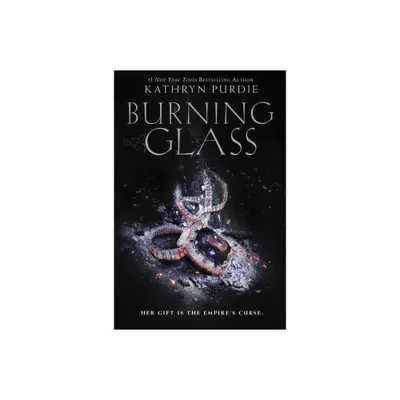 Burning Glass - by Kathryn Purdie (Paperback)