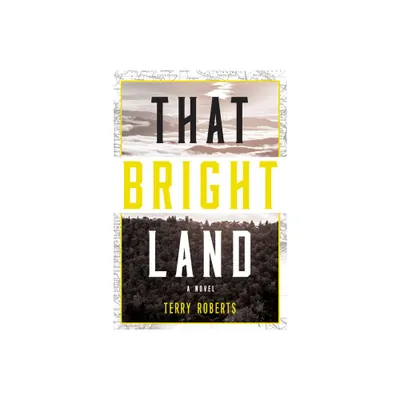 That Bright Land - by Terry Roberts (Paperback)