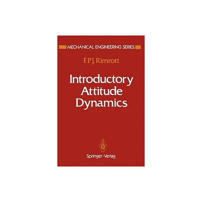 Introductory Attitude Dynamics - (Mechanical Engineering) by F P J Rimrott (Paperback)