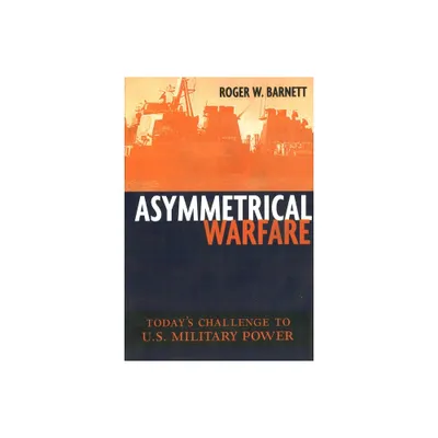 Asymmetrical Warfare - (Issues in Twenty-First Century Warfare) by Roger W Barnett (Paperback)