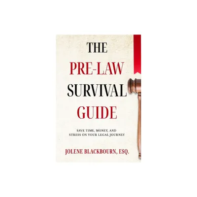 The Pre-Law Survival Guide - by Jolene Blackbourn (Paperback)