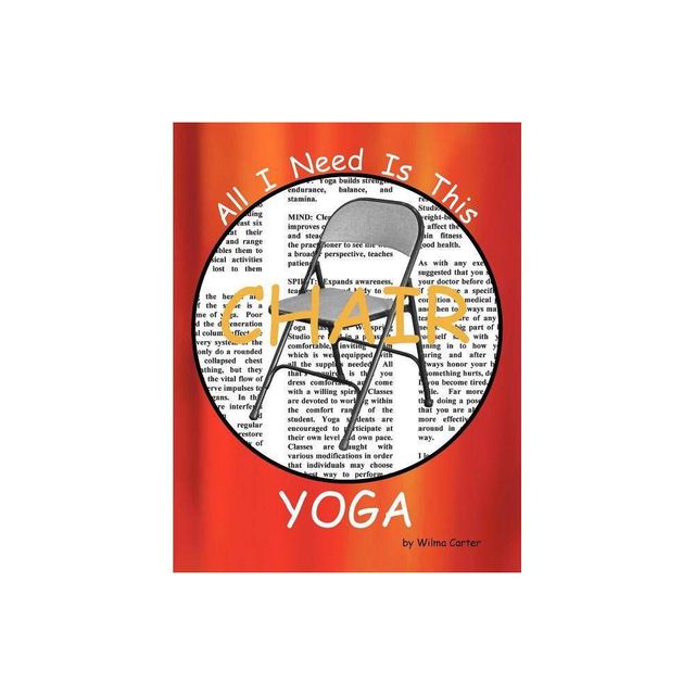 All I Need Is This CHAIR YOGA - by Wilma Carter (Paperback)