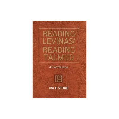 Reading Levinas/Reading Talmud - by Ira F Stone (Hardcover)