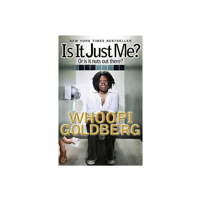 Is It Just Me? - by Whoopi Goldberg (Paperback)