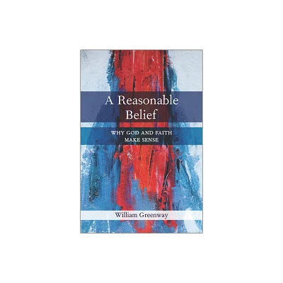 A Reasonable Belief - by William Greenway (Paperback)