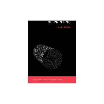 3D Printing - (MIT Press Essential Knowledge) by John M Jordan (Paperback)