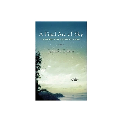 A Final Arc of Sky - by Jennifer Culkin (Paperback)