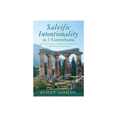 Salvific Intentionality in 1 Corinthians - by Scott Goode (Paperback)