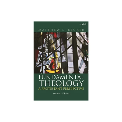 Fundamental Theology - 2nd Edition by Matthew L Becker (Hardcover)