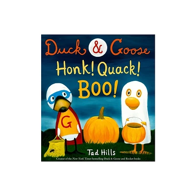 Duck & Goose, Honk! Quack! Boo! - by Tad Hills (Hardcover)