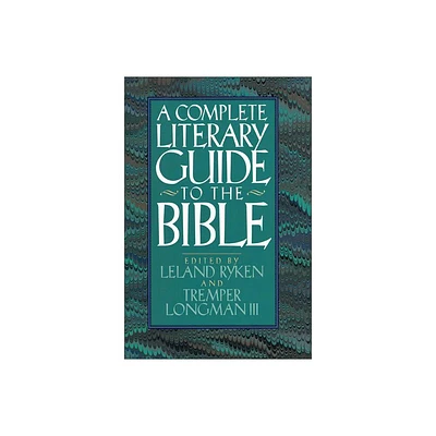 The Complete Literary Guide to the Bible - by Leland Ryken & Tremper Longman III (Paperback)