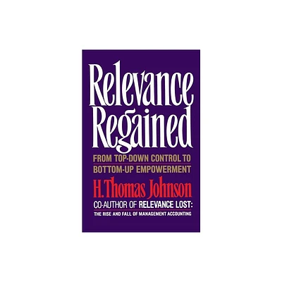 Relevance Regained - by H Thomas Johnson (Paperback)