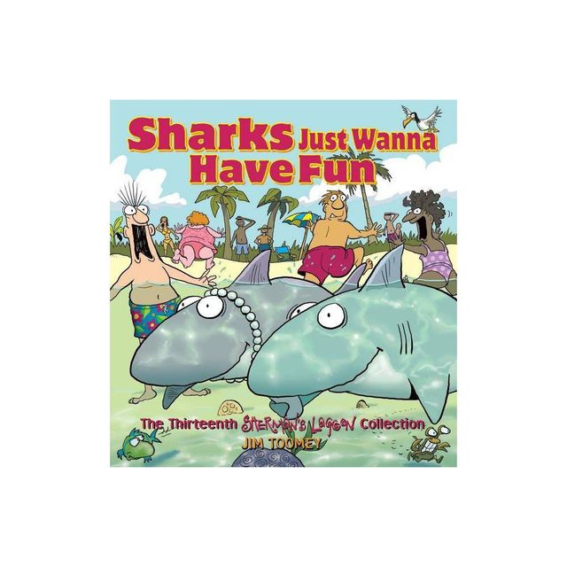 Sharks Just Wanna Have Fun - (Shermans Lagoon Collections) by Jim Toomey (Paperback)