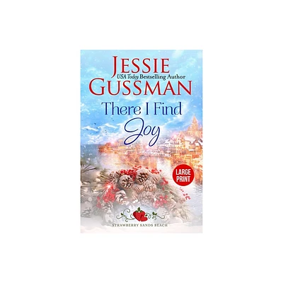 There I Find Joy (Strawberry Sands Beach Romance Book 4) (Strawberry Sands Beach Sweet Romance) Large Print Edition - by Jessie Gussman (Paperback)