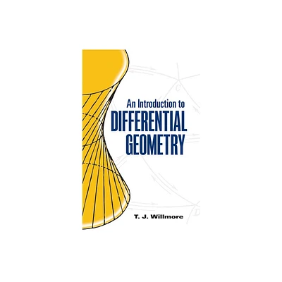 An Introduction to Differential Geometry - (Dover Books on Mathematics) by T J Willmore (Paperback)