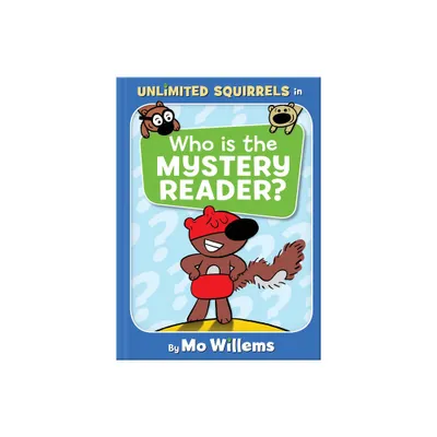 Who Is the Mystery Reader? - (Unlimited Squirrels) by Mo Willems (Hardcover)