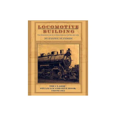 Locomotive Building - by Ralph E Flanders (Paperback)