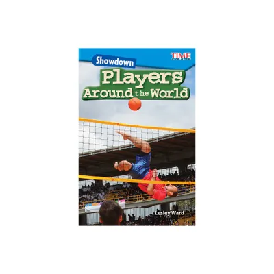 Showdown: Players Around the World - (Time for Kids(r) Informational Text) by Lesley Ward (Paperback)