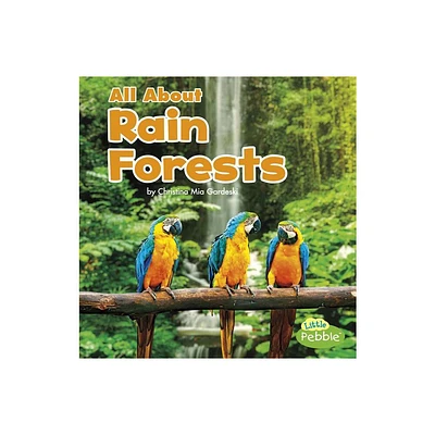 All about Rain Forests - (Habitats) by Christina MIA Gardeski (Paperback)