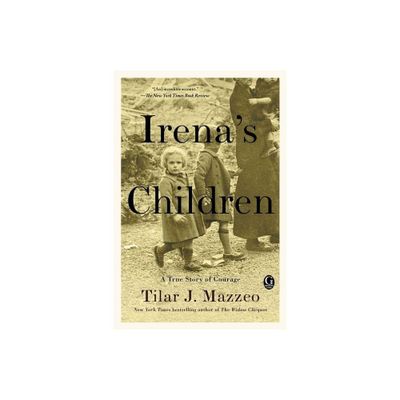 Irenas Children : The Extraordinary Story of the Woman Who Saved 2,500 Children from the Warsaw Ghetto - by Tilar J. Mazzeo (Paperback)